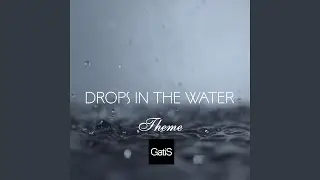 Drops in the Water. Theme