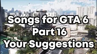 Songs That should be on The GTA 6 Radio Stations Part 16 (Your Suggestions)