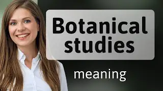Unveiling the World of Plants: A Journey Through Botanical Studies