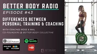 Episode #43 -  Personal Training vs Coaching