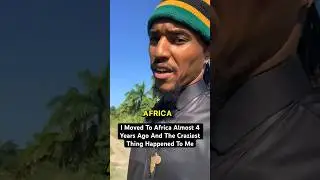 The Craziest Thing Happened To Me When I Moved To Africa