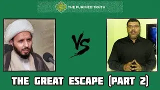 SHIA VS SUNNI: THE GREAT ESCAPE (PART 2)