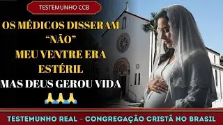 TESTEMUNHO CCB – OS MÉDICOS DISSERAM “NÃO”, MAS DEUS GEROU VIDA