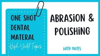 Abrasion and Polishing | One Shot | Dental Material for University Exam