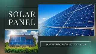 Are Solar Panels Worth It in UK -  Solar In The UK - Smart Home Improvement People