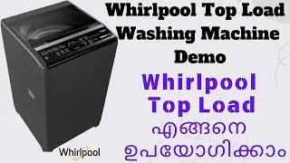 Whirlpool topload washing machine Demo | Whirlpool topload വാഷിംഗ് മെഷീൻ എങ്ങനെ ഉപയോഗിക്കാം !!