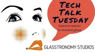Tech Talk Tuesday | Convert Mirror to Stained Glass
