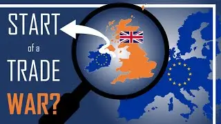 Is a UK-EU Trade War inevitable? (Northern Ireland Protocol)
