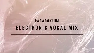 Paradoxium: Electronic Vocal Mix