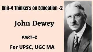 Unit-4 Thinkers on education-2 John Dewey MSOE001 sociology of education