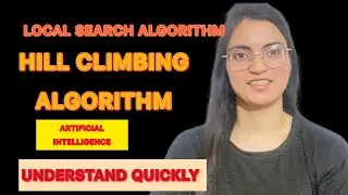 Hill climbing Algorithm in Artificial Intelligence || Problems in It || Local Search Algorithm
