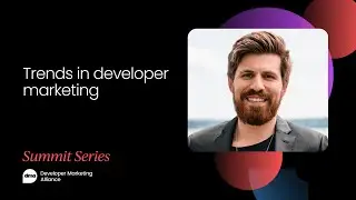 Trends in developer marketing | Developer Marketing Summit, March 2022