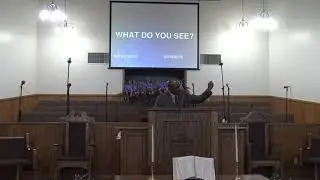 What Do You See? - Mark 8:22-26 - Pastor Eddie Jacks, 1-13-2019 AM
