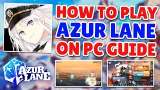 Как скачать и играть в Azur Lane на ПК &mdash; пошаговое руководство