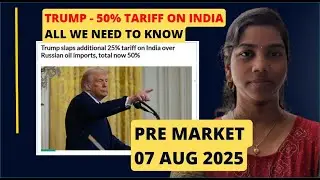 Trump :- %50% tariff - All We Need to Know - Pre Market Report - Nifty & Bank Nifty-  07 August 2025