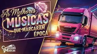 Caminhões & Música Retrô | Hits Inesquecíveis dos Anos 80 & 90