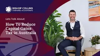 Smart Strategies to Reduce Capital Gains Tax in Australia | Bishop Collins Insights