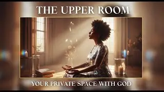 Find  Your Special Place to have a Personal Conversation with GOD. The Upper Room TESTIMONY