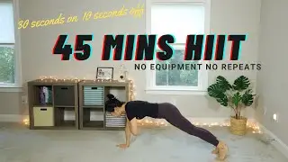 45mins HIIT full body workout, 30seconds on 10seconds off, NO EQUIPMENT, NO REPEAT｜45分钟居家高强度间歇性减脂训练