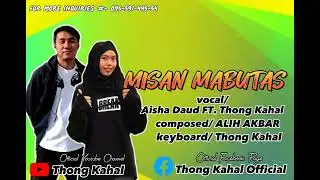 MISAN MABUTAS Aisha Daud FT. Thong Kahal