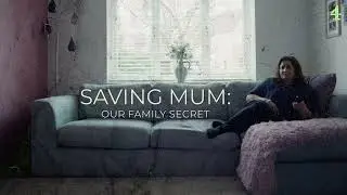 Saving Mum: Our Family Secret (Channel 4)