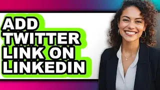How to Add Twitter Link on Linkedin - Easy Guide