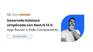Desarrollo fullstack simplicado con NextJS 13.5 - Talleres #donwebcloud