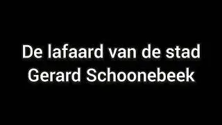 De lafaard van de stad Gerard Schoonebeek | Lyrics