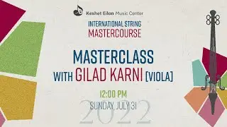 Keshet Eilon String Mastercourse - Masterclass with Gilad Karni, viola