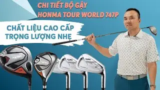 HONMA TOUR WORLD 747P - Đ&aacute;nh Gi&aacute; Chi Tiết Từ StarGolf