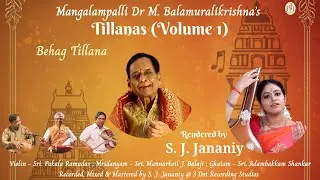 Behag Tillana | Album: Mangalampalli Dr M. Balamuralikrishna's Tillanas, Vol. 1 | S. J. Jananiy