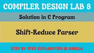 8. Compiler Design Lab |  shift-reduce parser