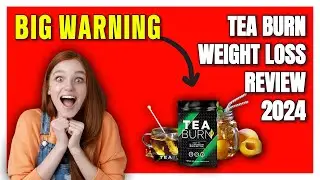 Tea Burn Weight Loss Review: Transform Your Body with This Secret Weapon!