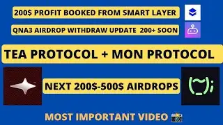 200$ profit Smart layer | Qna3 Airdrop update | Tea Protocol + MON Protocol Testnet Airdrop 200$