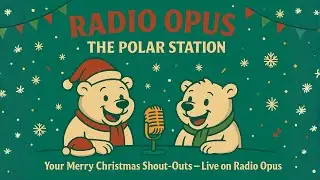 Radio Opus The Polar Station | Christmas Shoutouts