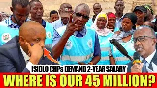 💥 &ldquo;NO SALARY FOR 2 YEARS!&rdquo; &mdash; Isiolo Health Promoters DOWN TOOLS Over 45 Million Arrears