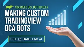 Make Customizable TradingView DCA Bots w/ Powerful FREE Tool - TradeLab.ai