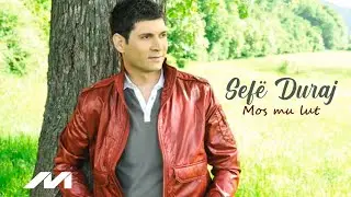 Sef&euml; Duraj - Mos mu lut