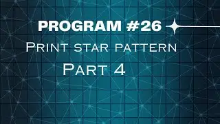Day - 26: Python program to print star pattern part 4