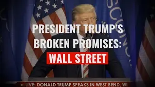 President Trump's Broken Promises: Wall Street