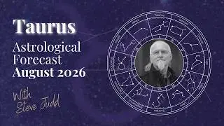 Taurus August 2026 Horoscope | Stability, Growth and Important Changes with Steve Judd
