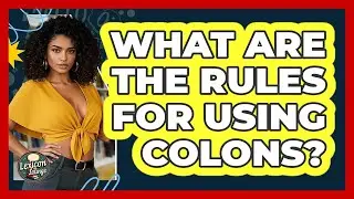 What Are The Rules For Using Colons? - Lexicon Lounge