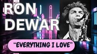 RON DEWAR Episode 8. The greatest saxophone player you've never heard. Ron plays 