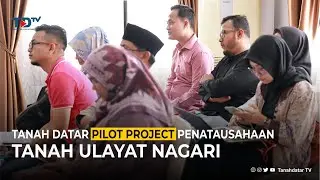 [ NEWS ] TANAH DATAR PILOT PROJECT PENATAUSAHAAN TANAH ULAYAT NAGARI