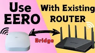 Setup Amazon Eero with Existing Router | Use your Current router with Eero Mesh WiFi System |