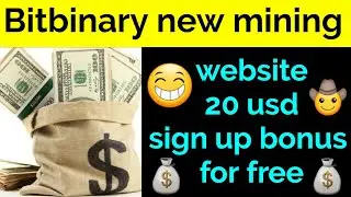 Bitbinary.net new mining website 20 usd sign up bonus for free
