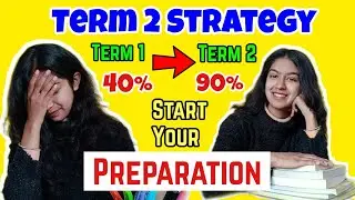 Term 2 Preparation Strategy 2022 | How To Start Studying For Term 2 To Score Full |