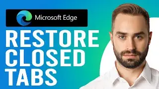How to Restore Pages on Microsoft Edge (How to Restore Closed Tabs on Microsoft Edge)