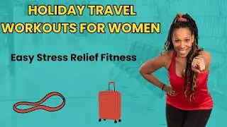 Holiday Travel Workouts for Women | Easy Stress Relief Fitness
