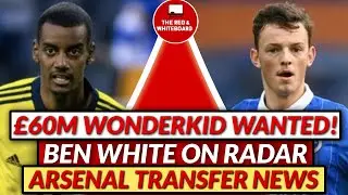 ARSENAL TRANSFER NEWS | ARSENAL WANT &pound;60M WONDERKID ALEXANDER ISAK | BEN WHITE ON RADAR | EK BID